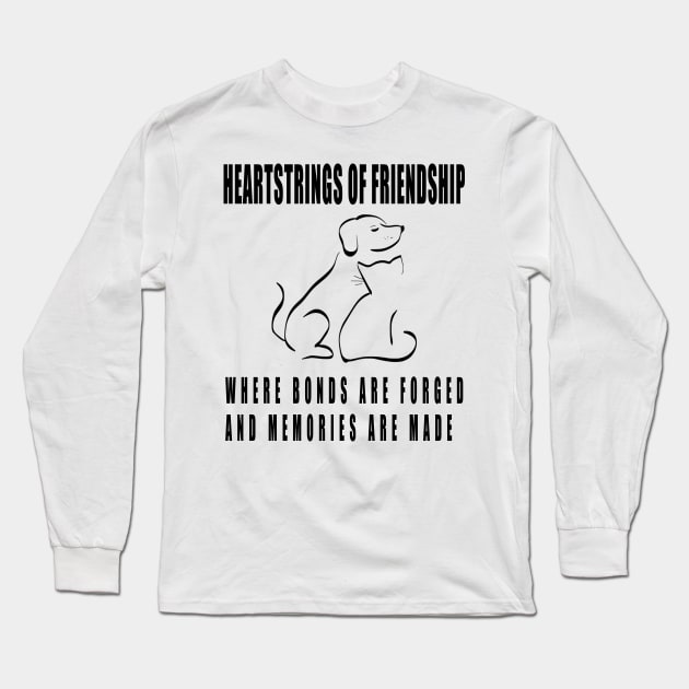 Heartstrings of Friendship: Where Bonds Are Forged and Memories Are Made Long Sleeve T-Shirt by Double You Store